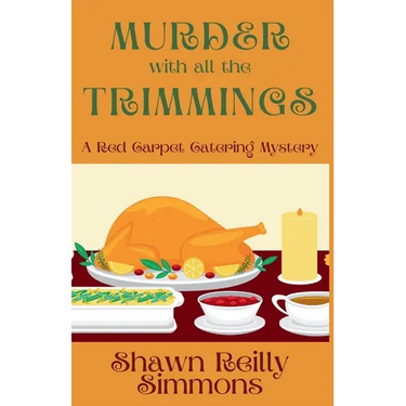 Murder with all the Trimmings: A Red Carpet Catering Mystery