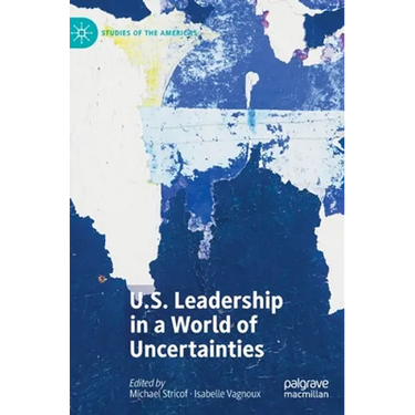 U.S. Leadership in a World of Uncertainties