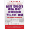 What You Don't Know about Retirement Will Hurt You!