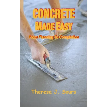Concrete Made Easy: From Planning To Completion