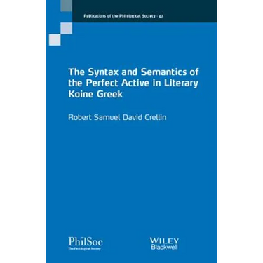 The Syntax and Semantics of the Perfect Active in Literary Koine Greek