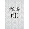 Hello 60: A Beautiful 60th Birthday Gift and Keepsake to Write Down Special Moments