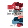 Let's Talk Race, Diversity, Equity, and Inclusion
