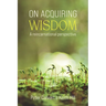 On Acquiring Wisdom: A Reincarnational Perspective