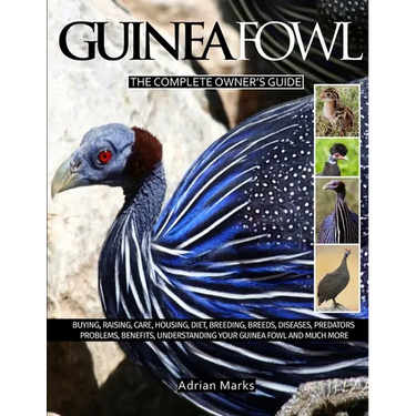 Guinea Fowl: The Complete Owners Guide