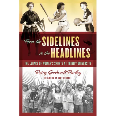 From the Sidelines to the Headlines: The Legacy of Women's Sports at Trinity University