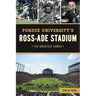 Purdue University's Ross-Ade Stadium: 100 Greatest Games