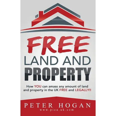 Free Land and Property: How YOU Can Amass Any Amount of Land and Property in the UK Free and Legally