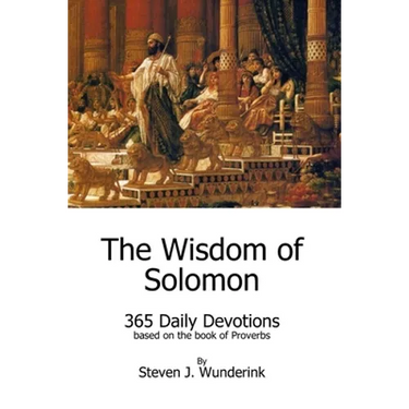 The Wisdom of Solomon: 365 Daily Devotions based on the book of Proverbs