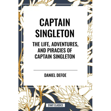 Captain Singleton: The Life, Adventures, and Piracies of Captain Singleton