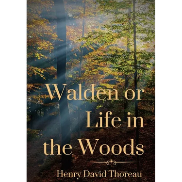 Walden or Life in the Woods: a book by transcendentalist Henry David Thoreau