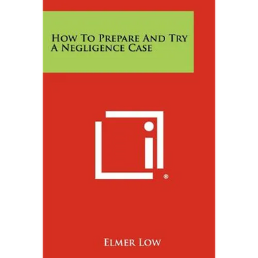 How To Prepare And Try A Negligence Case