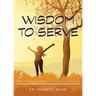 Wisdom to Serve: Servant Leadership in a Volatile World