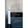 Black Christian Men: Answering the Call to a Life of Righteousness and Service