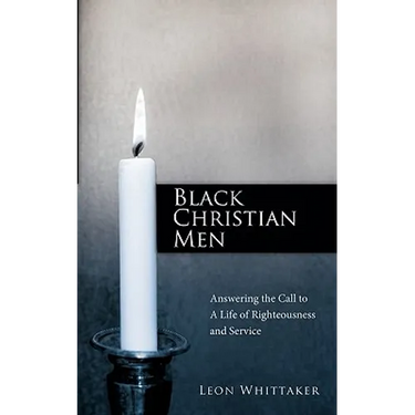 Black Christian Men: Answering the Call to a Life of Righteousness and Service