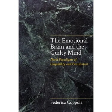 The Emotional Brain and the Guilty Mind: Novel Paradigms of Culpability and Punishment