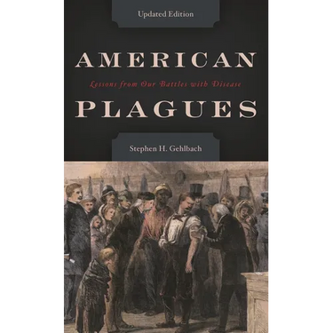 American Plagues: Lessons from Our Battles with Disease