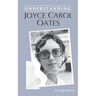 Understanding Joyce Carol Oates