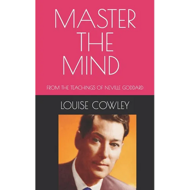 Master the Mind: From the Teachings of Neville Goddard