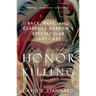 Honor Killing: Race, Rape, and Clarence Darrow's Spectacular Last Case
