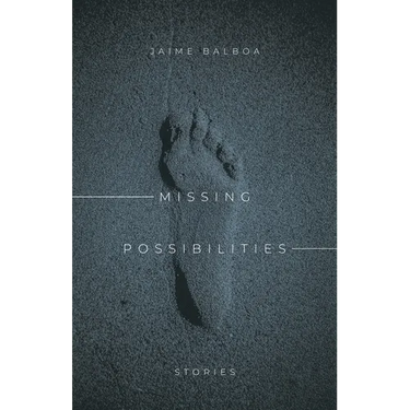 Missing Possibilities: Stories
