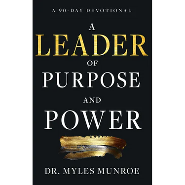 A Leader of Purpose and Power: A 90-Day Devotional (Daily Inspiration for Leadership)