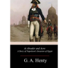 At Aboukir and Acre: A Story of Napoleon's Invasion of Egypt