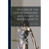 Outline of the Law of Landlord and Tenant in Massachusetts