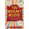 You Wouldn't Believe!: 44 Strange and Wondrous Delmarva Tales