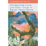 Unrequited Love and Other Things of Equal Importance