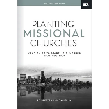 Planting Missional Churches: Your Guide to Starting Churches That Multiply