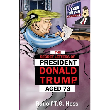 The Secret Letters of President Donald Trump, aged 73