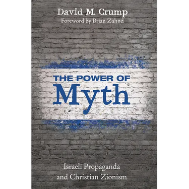 The Power of Myth: Israeli Propaganda and Christian Zionism