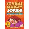Yo Mama So Ugly Jokes: 250 Of The Funniest Yo Mama Ugly Jokes Ever