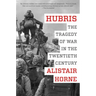 Hubris: The Tragedy of War in the Twentieth Century