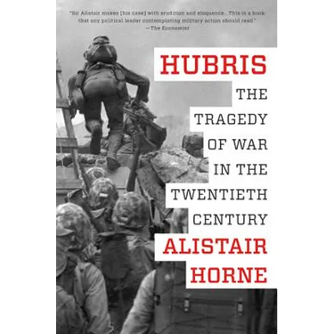Hubris: The Tragedy of War in the Twentieth Century