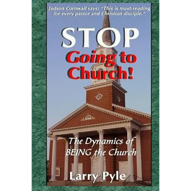 Stop Going to Church: The Dynamics of Being the Church