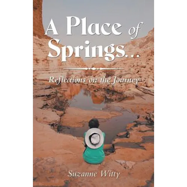 A Place of Springs . . .: Reflections on the Journey