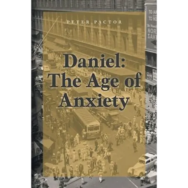 Daniel: The Age of Anxiety