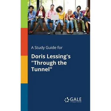 A Study Guide for Doris Lessing's "Through the Tunnel"