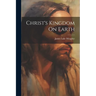 Christ's Kingdom On Earth