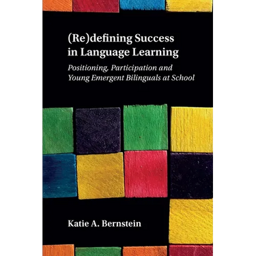 (Re)Defining Success in Language Learning: Positioning, Participation and Young Emergent Bilinguals at School