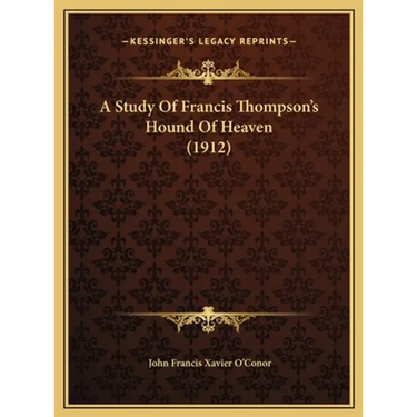 A Study Of Francis Thompson's Hound Of Heaven (1912)