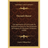 Occam's Razor: The Application Of A Principle To Political Economy, To The Conditions Of Progress, To Socialism, To Politics (1890)