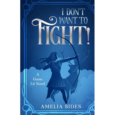 I don't want to fight!: A Game Lit Novel