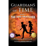 The Dog Snatcher, Guardians of Time Book 1: A Children's Fantasy Adventure