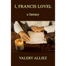 I, Francis Lovel - A Fantasy