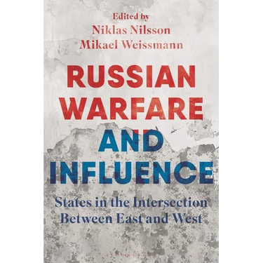 Russian Warfare and Influence: States in the Intersection Between East and West