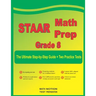 STAAR Math Prep Grade 8: The Ultimate Step by Step Guide Plus Two Full-Length STAAR Practice Tests