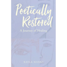 Poetically Restored: A Journey of Healing